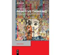 Primitive Thinking: Figuring Alterity in German Modernity: 13 (Paradigms, 13)