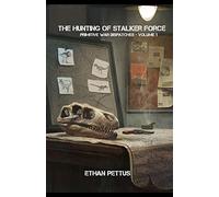 Primitive War Dispatches: The Hunting of Stalker Force: 2