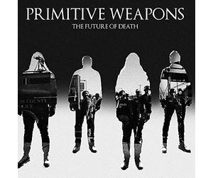 Primitive Weapons - The Future Of Death [VINYL]