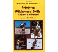 Primitive Wilderness Skills, Applied & Advanced: Naked in the Wilderness 2