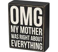 Primitives by Kathy Box Sign - OMG My Mother was Right About Everything - Wood,