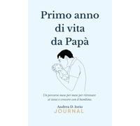 Primo anno di vita da Papà, Journal della consapevolezza: Idea regalo perfetta per un neopapà (Journal della consapevolezza del genitore)