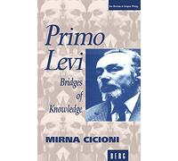 Primo Levi: Bridges Of Knowledge: v. 4 (New Directions in European Writing)