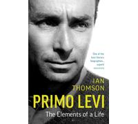 Primo Levi : The Elements of a Life