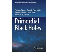 Primordial Black Holes (Springer Series in Astrophysics and Cosmology)