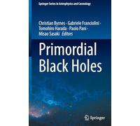Primordial Black Holes (Springer Series in Astrophysics and Cosmology)