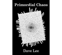 Primordial Chaos: Writings and Rituals from Then and Now