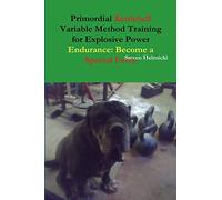 Primordial Kettlebell Variable Method Training for Explosive Power Endurance: Become a Special Force
