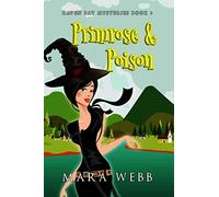 Primrose & Poison: A Witch Cozy Mystery: 1 (Raven Bay Mysteries)