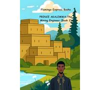 Prince Akalemwa: The Mining Engineer (Book 2) (Prince Akalemwa: The Mining Engineer Series)