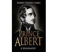 Prince Albert: A Biography