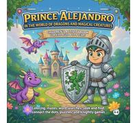 Prince Alejandro in the World of Dragons and Magical Creatures: Activity Book for Kids Ages 4-8 | Coloring, Mazes, Word Searches, S nd Find, ... (The Magical World of Princesses and Princes)