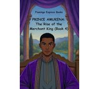 Prince Amukena: The Rise of the Merchant King (Book 4) (Prince Amukena: The Rise of the Merchant King Series)