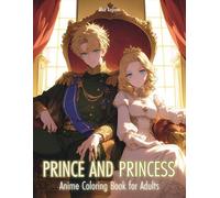Prince and Princess: Anime Coloring Book for Adults - 50 Illustrations of Cute Couples
