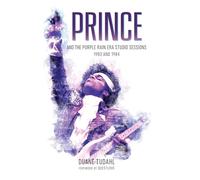 Prince and the Purple Rain Era Studio Sessions: 1983 and 1984 (Prince Studio Sessions)