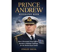 Prince Andrew Biography Book: How a Decorated Naval Officer Became a Defining Challenge for the British Royal Family