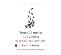 Prince Charming Isn't Coming: How Women Get Smart About Money by Barbara Stanny