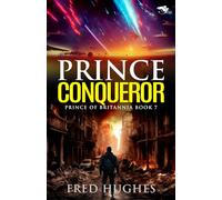 Prince Conqueror (The Prince of Britannia Saga)