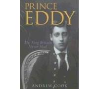 Prince Eddy: The King Britain Never Had