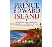 PRINCE EDWARD ISLAND 2026/2027: A Travel Guide to Red Sand Beaches, Coastal Drives, Local Eats, and the Island Moments You’ll Remember