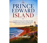 PRINCE EDWARD ISLAND 2026/2027: Un guide de voyage sur les plages de sable rouge, les routes côtières, les plats locaux et les moments inoubliables de l'île