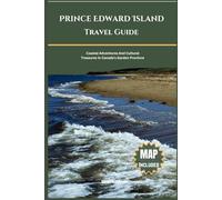 Prince Edward Island Travel Guide: Coastal Adventures And Cultural Treasures In Canada's Garden Province (Gilbert H. Johnson's World Explorer Travel Guide Series)