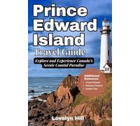 Prince Edward Island Travel Guide: Explore and Experience Canada’s Scenic Coastal Paradise (Global Travel Guide Series)
