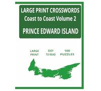 PRINCE EDWOARD ISLAND Large Print Crossword Puzzles Coast to Coast Volume 2: Easy to Read Crossword Puzzles Coast to Coast