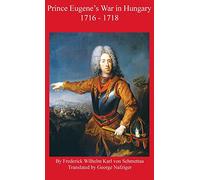 Prince Eugene's War in Hungary 1716 - 1718