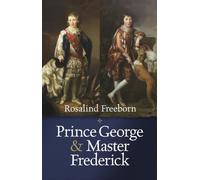 Prince George and Master Frederick : Royal Friends and Secret Brothers