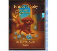 Prince Hobby and the Great Ice Cube Chase (Princess Gracie & Jazzy Storybook Collection)