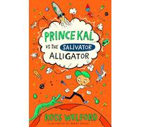 Prince Kal vs the Salivator Alligator: A Hilarious Illustrated Fantasy of Magic and Mayhem