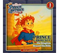 Prince Lawrence And The Kingdom Beyond The Hills: 1 (The Adventures of Prince Lawrence)