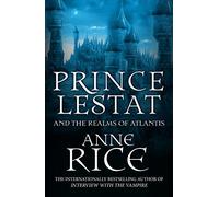 Prince Lestat and the Realms of Atlantis: The Vampire Chronicles 12 (The Vampire Chronicles)