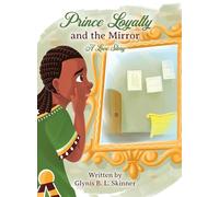 Prince Loyalty and the Mirror: A Love Story
