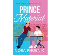 Prince Material: A hilarious and heartwarming MM romantic comedy from Nora Phoenix (The Prince Pact, 2)