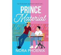 Prince Material: A hilarious and heartwarming MM romantic comedy from Nora Phoenix (The Prince Pact, 2)