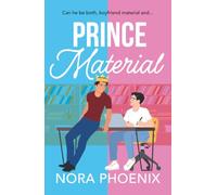 Prince Material: A hilarious and heartwarming MM romantic comedy from Nora Phoenix (The Prince Pact, 2)