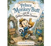 Prince MonkeyButt & The Golden Chicken Treasure (Tales of The MonkeyButt's)