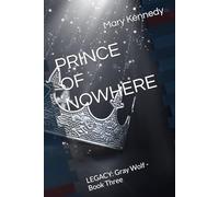 PRINCE OF NOWHERE: LEGACY: Gray Wolf - Book Three: 3 (Gray Wolf LEGACY)