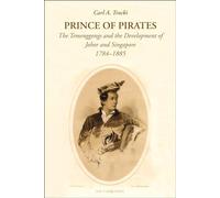 Prince of Pirates: The Temenggongs and the Development of Johor and Singapore, 1784-1885