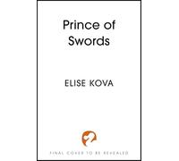 Prince of Swords: the earth-shattering sequel to the Sunday Times bestselling sensation ARCANA ACADEMY