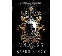 Prince of the Undying: A Dark Fantasy Romance (Undying Desires)