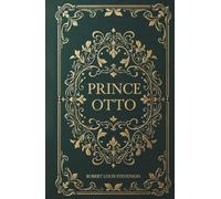 Prince Otto: A Historical Romance Classic by Robert Louis Stevenson
