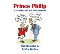 Prince Philip: A Lifetime of Wit and Wisdom
