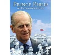 Prince Philip: An Extraordinary Life