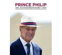 Prince Philip: An Extraordinary Life