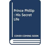 Prince Phillip: His Secret Life
