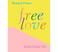 Prince, Richard - Richard Prince: Free Love