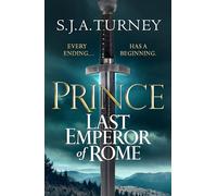 Prince: The explosive tale of the rise of the Roman Empire’s last emperor (Last Emperor of Rome, 1)